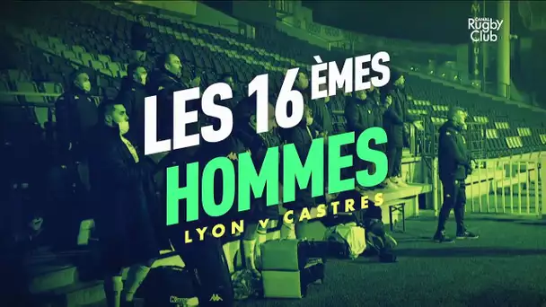 Lyon - Castres : les 16èmes hommes