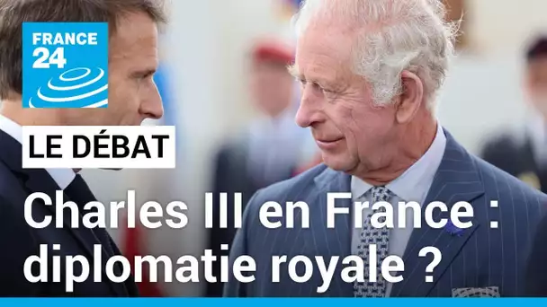 Visite de Charles III en France : diplomatie royale ? • FRANCE 24