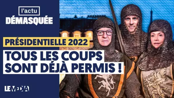 PRESIDENTIELLE 2022 : TOUS LES COUPS SONT DÉJÀ PERMIS