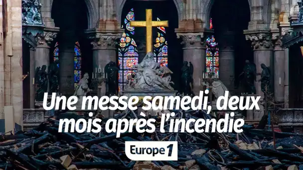 Notre-Dame : une première messe samedi, deux mois après l'incendie