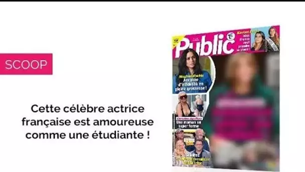 Magazine Public – Cette actrice française est folle amoureuse