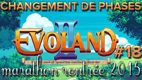 Evoland II #18 : Changements de phases [Marathon rentrée 2015 #4]