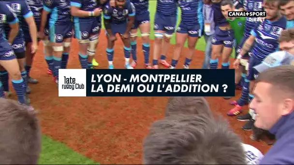 Late Rugby Club - Lyon / Montpellier, la demi ou l'addition ?