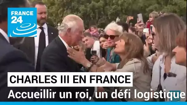 Visite de Charles III en France : accueillir un roi, un défi logistique et protocolaire