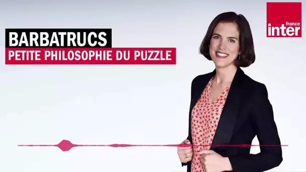 Petite philosophie du puzzle - Les barbatrucs