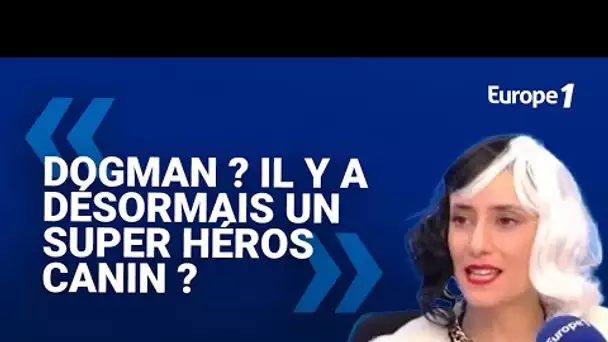 Cécile Marx alias Cruella DeVil : «Dogman ? Il y a désormais un super héros canin ?»