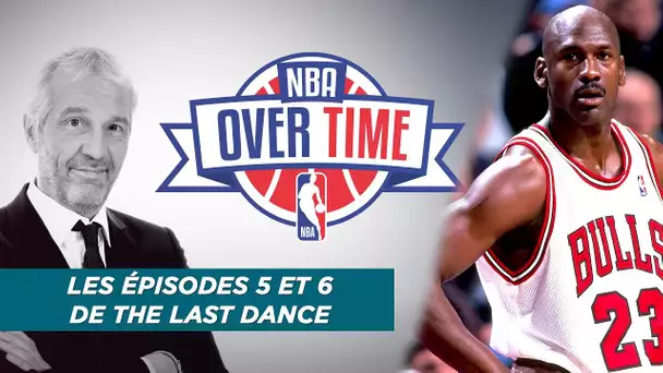 Overtime : Retour sur les épisodes 5 et 6 de The Last Dance