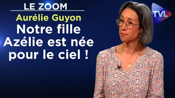 Notre fille Azélie est née pour le ciel ! - Le Zoom - Aurélie Guyon - TVL