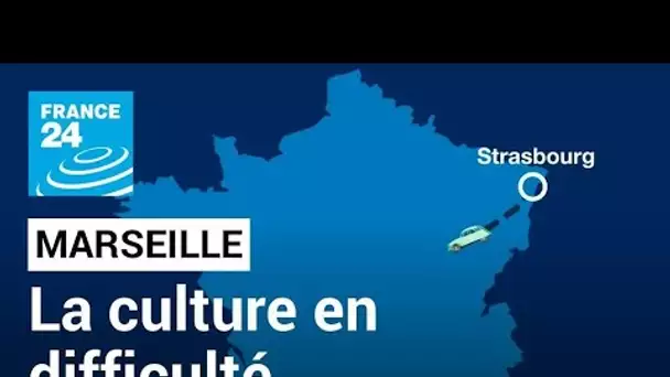 SUR LA ROUTE E02 -  Marseille, le secteur de la culture en difficulté • FRANCE 24