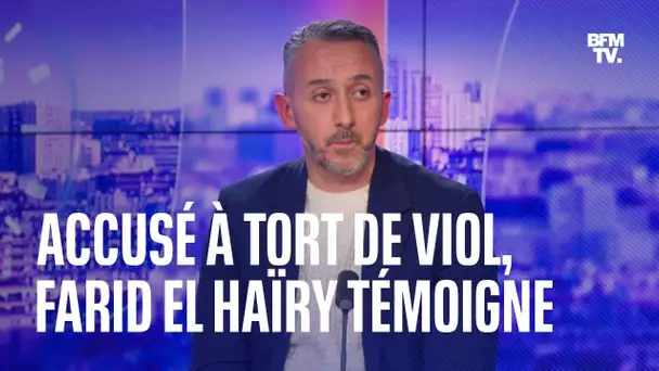 Accusé à tort de viol pendant 24 ans, Farid El Haïry témoigne sur BFMTV