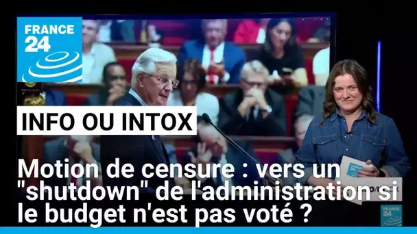 Motion de censure contre Barnier : la France se dirige-t-elle vers un shutdown à l'américaine ?