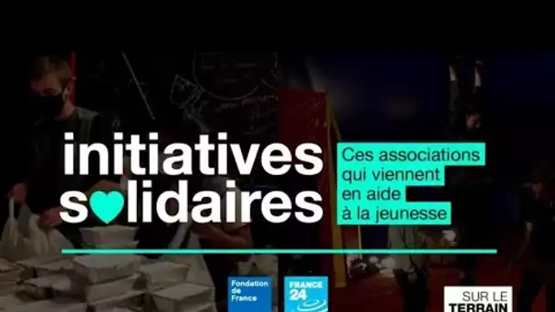 Initiatives Solidaires : aide alimentaire, thérapies, réinsertion...10 actions en faveur des jeunes