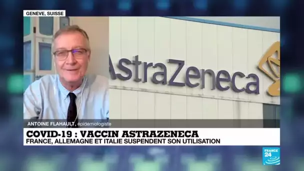 Suspension du vaccin AstraZeneca : "Les Etats ont raison d'appuyer sur le bouton 'pause'"