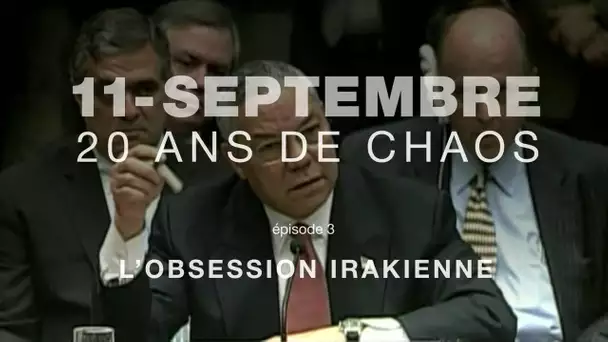 11 SEPTEMBRE : 20 ANS DE CHAOS - ÉPISODE 3 : L'obsession irakienne • FRANCE 24