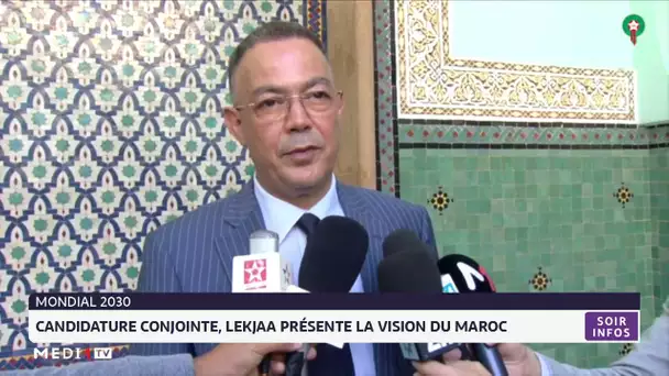 Candidature conjointe au Mondial 2030 : Lekjaa présente la vision du Maroc