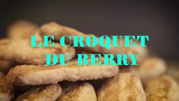 Secrets de gourmandises : le croquet du Berry