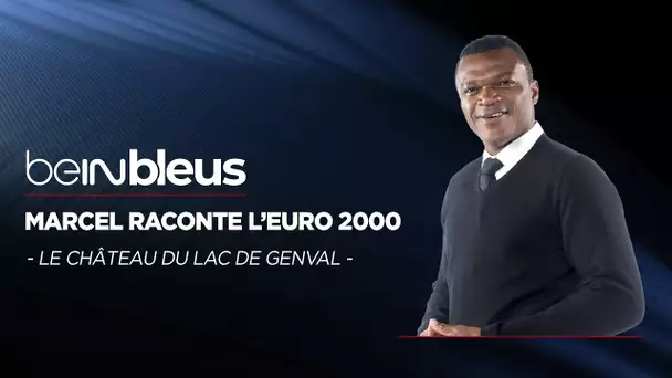 ⚽️🇫🇷 beINBLEUS - Marcel Desailly raconte l'Euro 2000 : Le château du lac de Genval