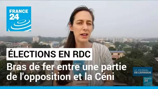 Élections générales en RDC : bras de fer entre une partie de l'opposition et la Céni