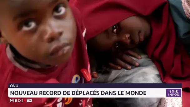 ONU : Nouveau record de déplacés dans le monde