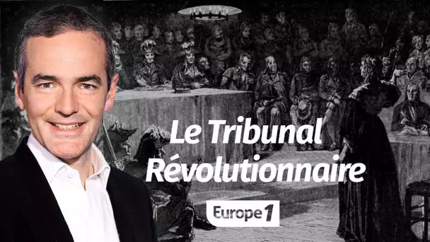 Au cœur de l'Histoire: Le Tribunal Révolutionnaire (Franck Ferrand)