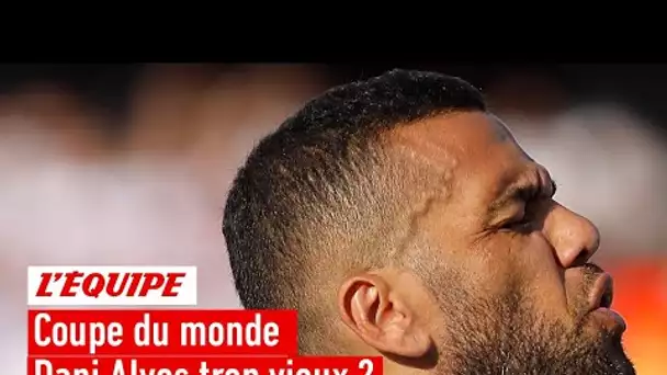 Coupe du monde - Dani Alves trop vieux pour le Brésil ?