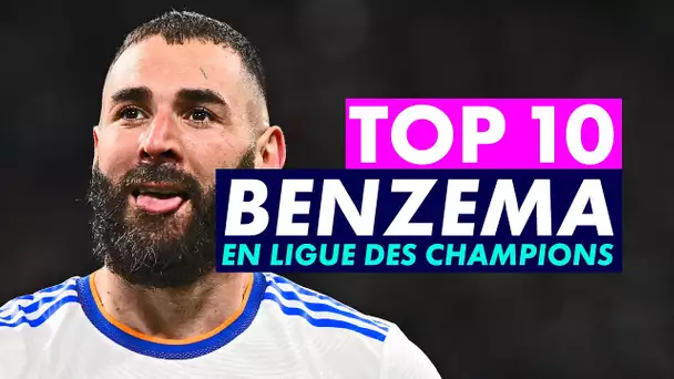 Les 10 plus beaux buts de Karim Benzema en Ligue des Champions