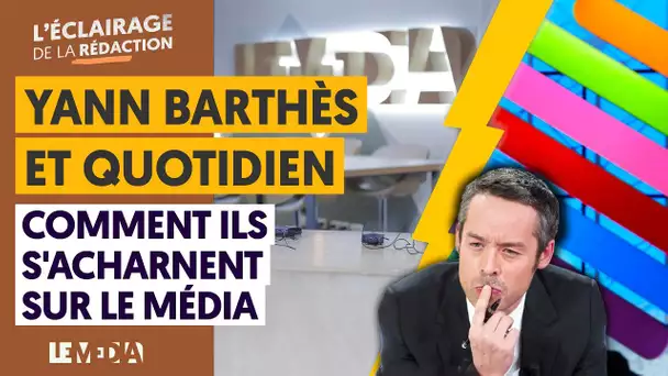 COMMENT YANN BARTHÈS ET QUOTIDIEN S'ACHARNENT SUR LE MÉDIA