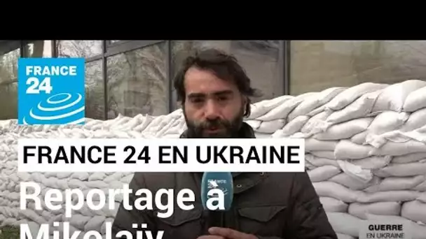 Ukraine : "Le rôle principal de Mikolaïv est de freiner l'armée russe dans sa progression"