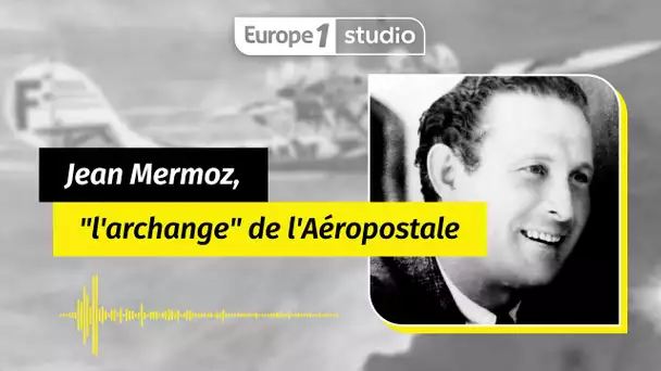 Au coeur de l'histoire - Mermoz, légende de l'aviation