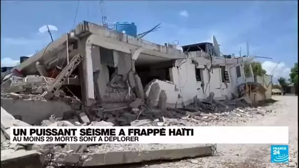 Séisme puissant à Haïti : Au moins de 29 morts et de nombreux dégâts • FRANCE 24