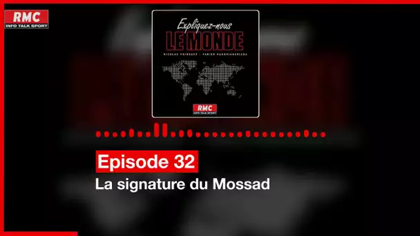 Expliquez-nous le monde - Episode 32 : La signature du Mossad