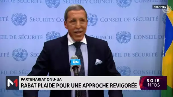 Partenariat ONU-UA : Rabat plaide pour une approche revigorée