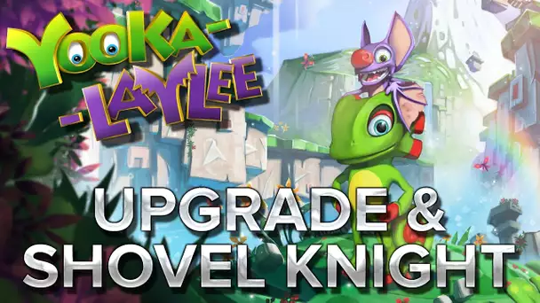 Yooka-Laylee #4 : Upgrade et Shovel Knight