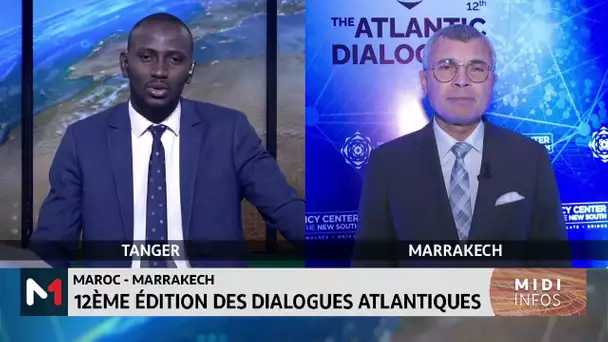 12ème édition des dialogues atlantiques. Le point avec Samir Chaouki