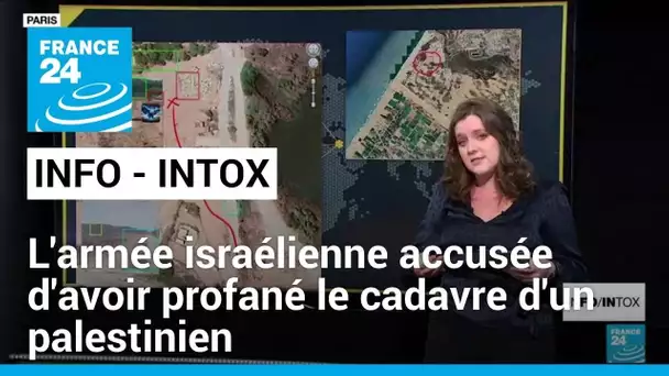 L'armée israélienne accusée d'avoir profané le cadavre d'un palestinien • FRANCE 24