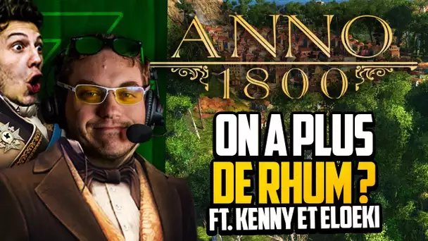 Anno 1800 #36 (ft. Kenny et Eloeki) : On a plus de rhum ?