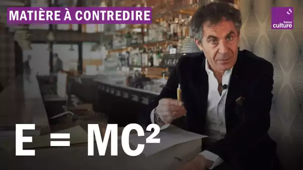 E = mc² , la formule expliquée par Etienne Klein - Matière à contredire