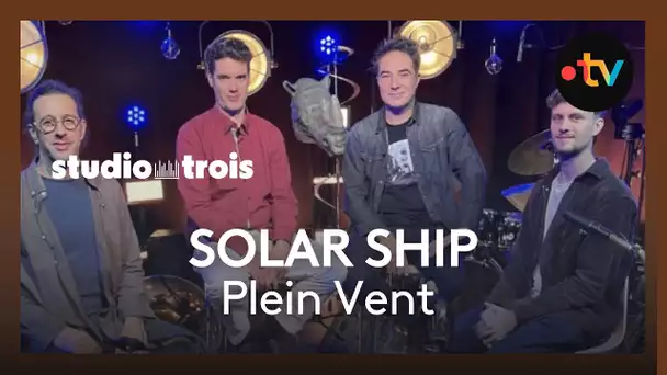 STUDIO TROIS. Solar Ship joue "Plein vent"