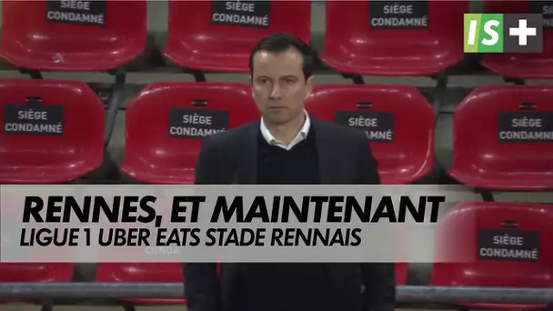 Rennes, et maintenant ?