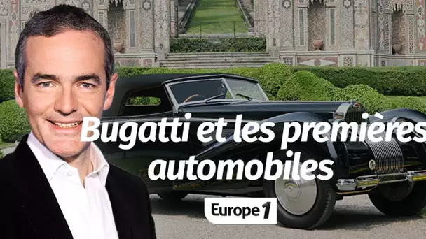 Au cœur de l'Histoire: Bugatti et les premières automobiles (Franck Ferrand)