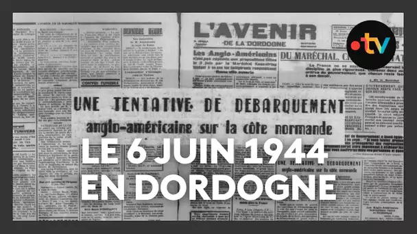 6 juin 1944 : une journée décisive aussi en Dordogne