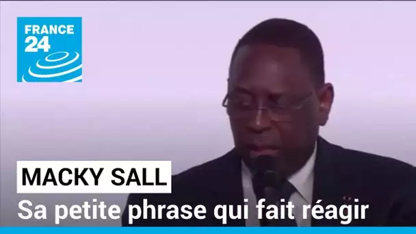 "Nous nous maintiendrons au pouvoir" : la petite phrase de Macky Sall qui fait réagir • FRANCE 24