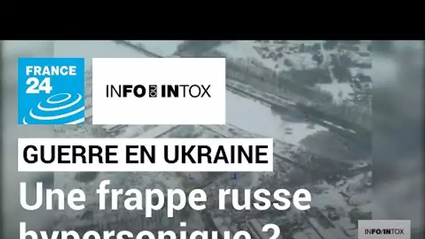 Une frappe russe hypersonique en Ukraine ? • FRANCE 24