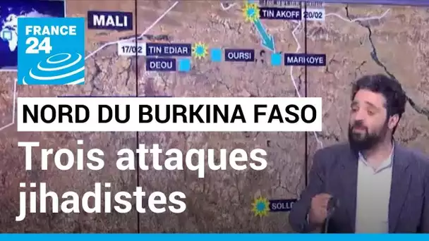 Burkina Faso : trois attaques jihadistes ont visé le nord du pays en une semaine • FRANCE 24