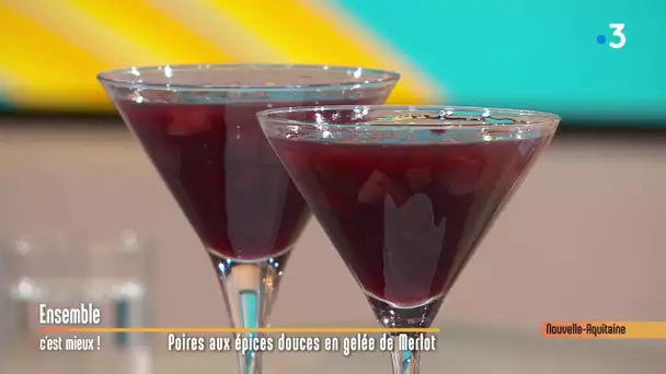 Poires aux épices douces en gelée de Merlot - Ensemble C'est Mieux -15/01/2020