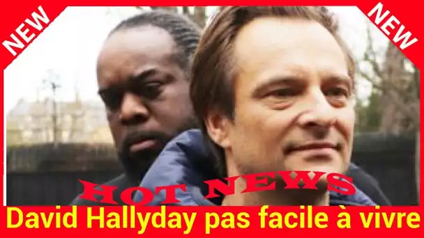 David Hallyday pas facile à vivre au quotidien, ce qu’il fait subir à ses proches