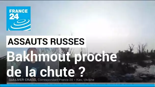 Bakhmout sous les assauts russes : la ville ukrainienne serait proche de la chute • FRANCE 24