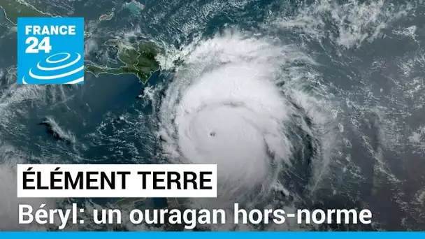 Béryl: un ouragan hors-norme, résultat de la surchauffe des océans • FRANCE 24