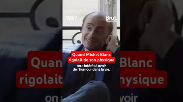 Quand Michel Blanc rigolait de son physique