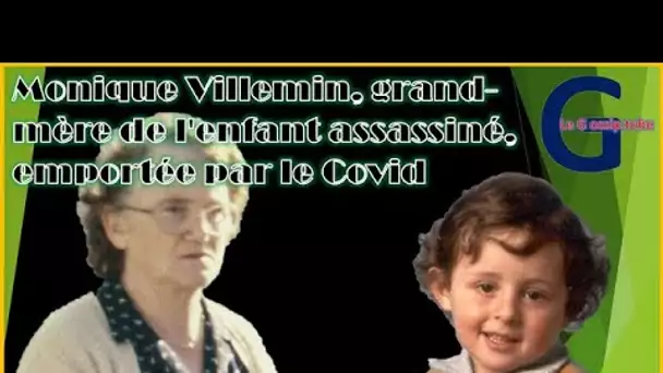 Affaire Grégory : Monique Villemin, grand-mère de l'enfant assassiné, emportée par le C-Virus